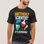 誕生日サイエンティストLet's Experiment Science B Day Tシャツ<br><div class="desc">誕生日サイエンティストB日に科学を実験しよう。</div>