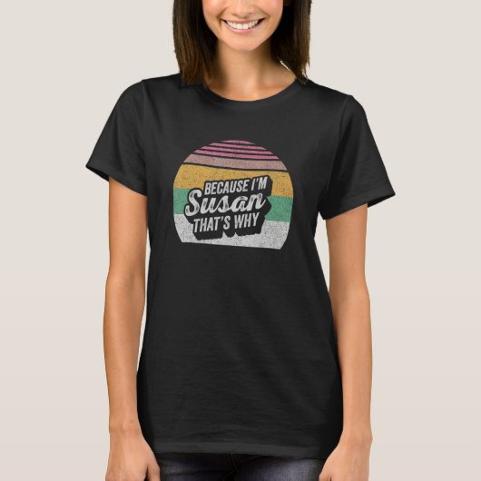 誕生日スーザン名レトロ私がスーザンだから Tシャツ (正面)