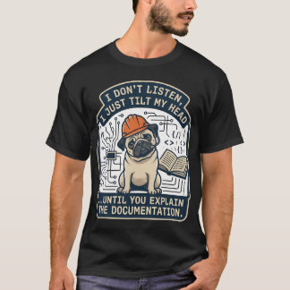 説明しないと首を傾げるばかりで聞いてくれない Tシャツ
