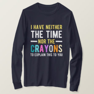 説明する時間もクレヨンもない Tシャツ