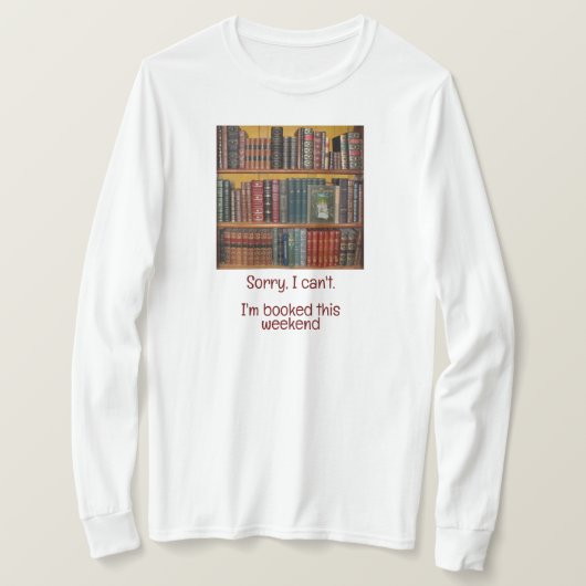 読書好き – ごめんできない、今週末は予約している Tシャツ (デザイン正面)