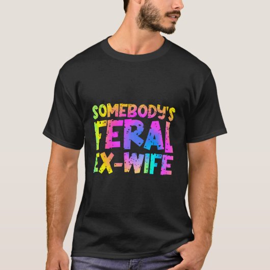 誰かおもしろいのFeral元妻 – 絞り染め Tシャツ (正面)