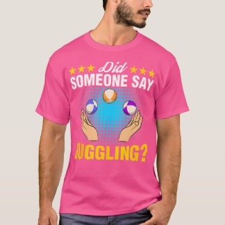 誰かがジャグリングの達人 曲芸師 サーカス好きって言った? Tシャツ