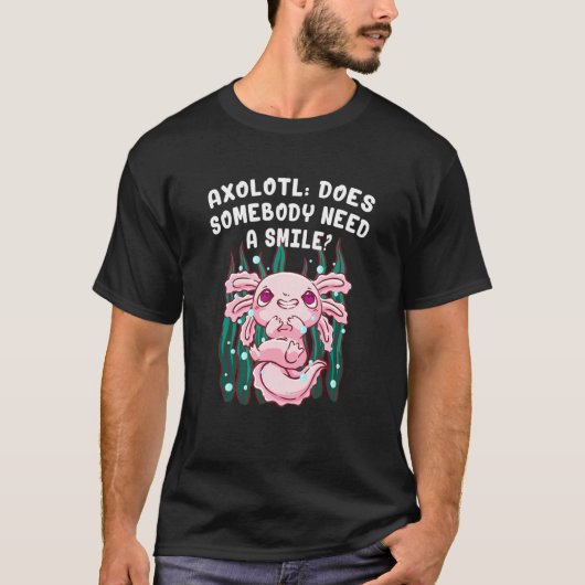 誰かがスマイルAxolotl Salamander Axolを必要とするか Tシャツ (正面)