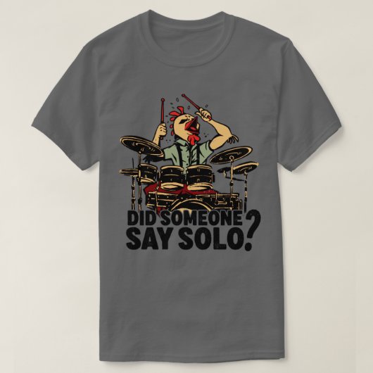 誰かがドラムのソロ演奏を言ったのか Tシャツ (デザイン正面)