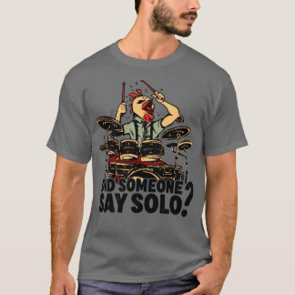 誰かがドラムのソロ演奏を言ったのか Tシャツ