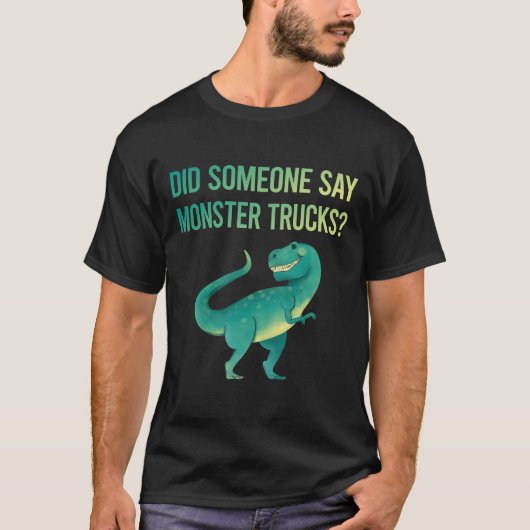 誰かがモンスタートラックのトラックと言う Tシャツ (正面)