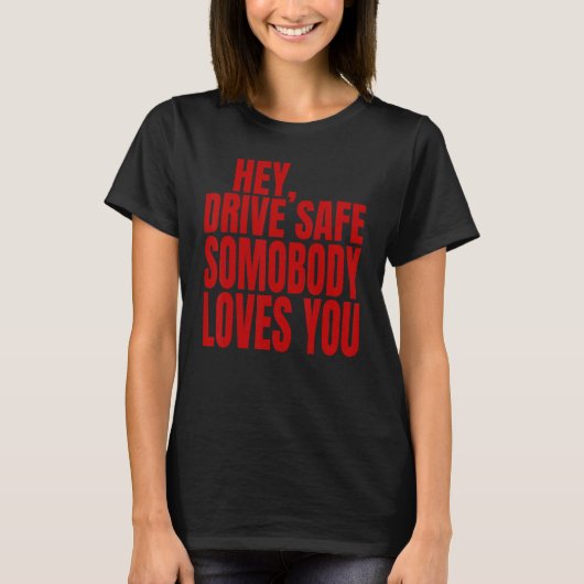 誰かが君を愛している安全な運転 Tシャツ (正面)