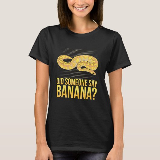誰かがBall pythonのバナナ引用文を言った Tシャツ (正面)