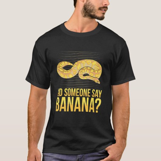 誰かがBall pythonのバナナ引用文を言った Tシャツ (正面)