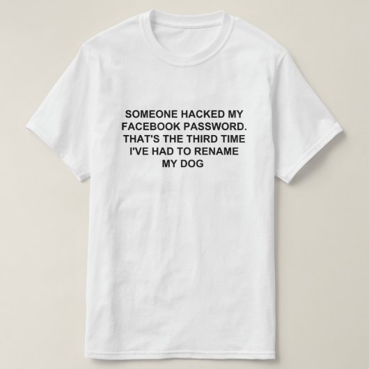 誰かがFACEBOOKのパスワードをハッキングした Tシャツ (デザイン正面)