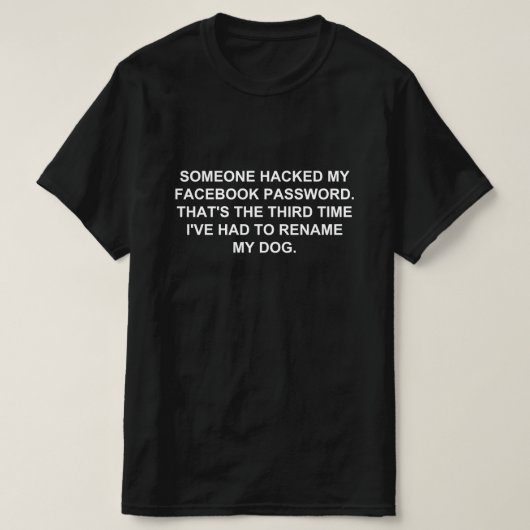 誰かがFACEBOOKのパスワードをハッキングした Tシャツ (デザイン正面)