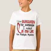 誰かのためのバーガンディ私は多発性骨髄腫を必要とします Tシャツ (正面)