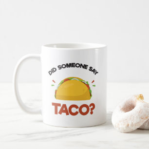誰かはタコスを言いましたか。 おもしろいなメキシコ食糧恋人 コーヒーマグカップ