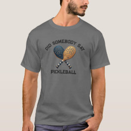 誰かピックルボールって言った? Tシャツ