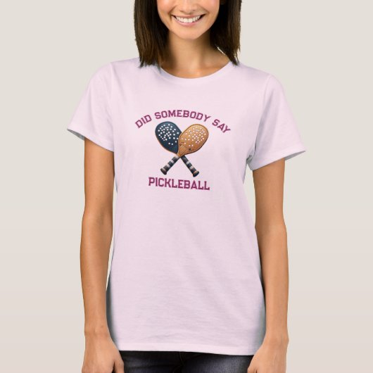 誰かピックルボールって言った? Tシャツ (正面)