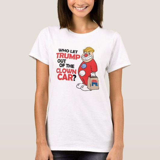 誰がトランプをピエロの車から外した – アンチ – トランプ – 。 Tシャツ (正面)