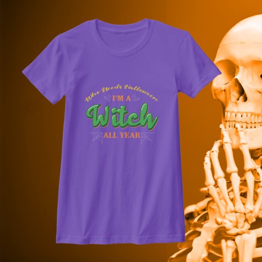 誰がハロウィーンを必要とする私は年間を通して魔女である – 緑 Tシャツ