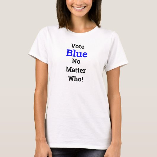 誰が候補者であろうと青に投票 Tシャツ (正面)