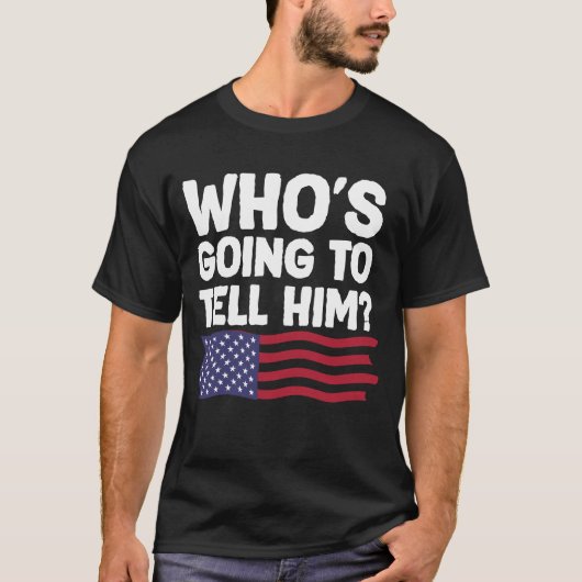 誰が彼に言うんだ? Tシャツ (正面)