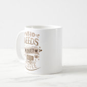 誰が愛を必要とする？コーヒーが必要 コーヒーマグカップ (正面左)