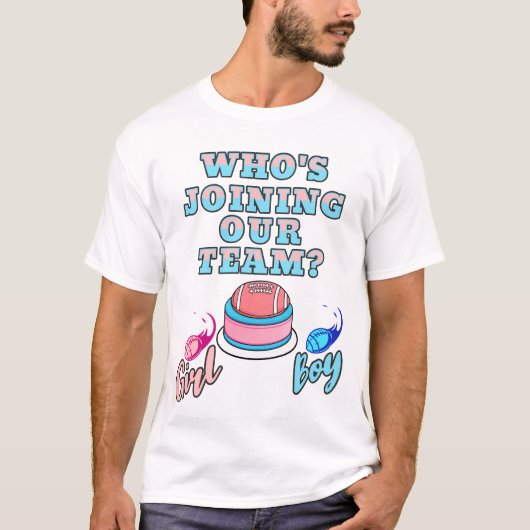 誰が私たちのチームに参加している？少年か少女か！性別の表示 Tシャツ (正面)