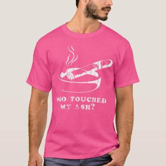 誰が私の灰の葉巻に触れたのか Tシャツ