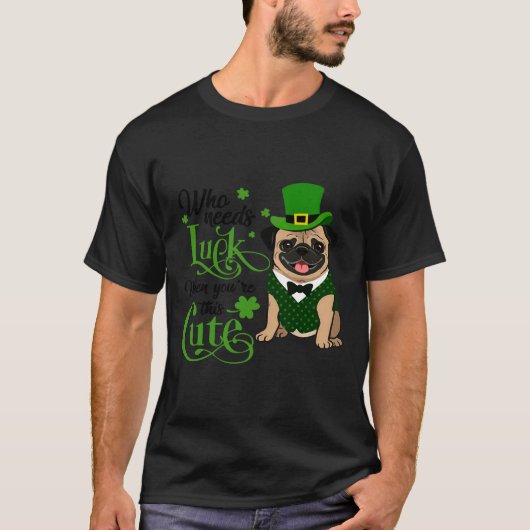 誰が運が必要な時にx27;再このPugかわいいクラス Tシャツ (正面)