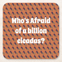 誰が10億匹のセミを恐れているの？ スクエアペーパーコースター