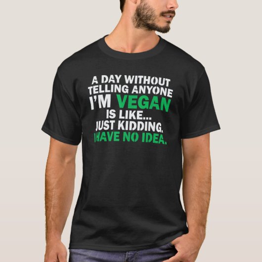 誰にもビーガンだと伝えることのない日なんて私には Tシャツ (正面)