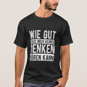 誰にも私の考えていることが聞こえないのがどれだけ良いことか Tシャツ