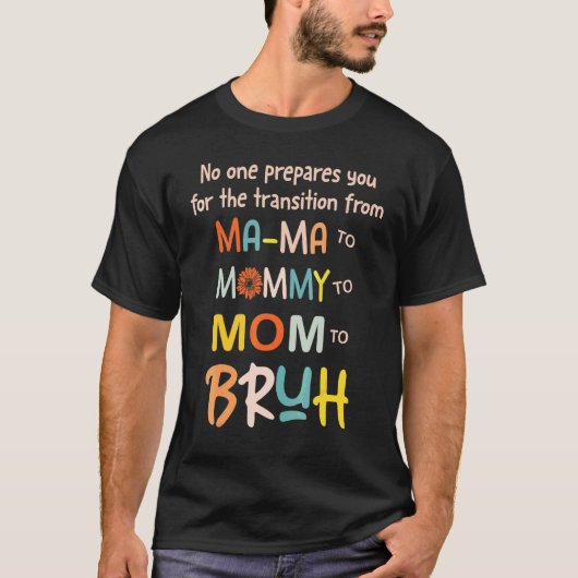 誰もあなたがMom Mothに移行する準備をしていない Tシャツ (正面)
