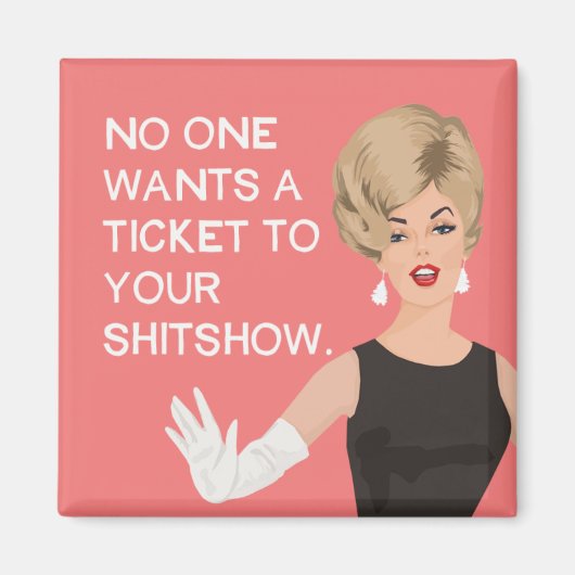 誰もあなたのショーにチケットを望まない マグネット (正面)