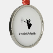 誰もおとぎ話のために余りに古くないです メタルオーナメント (右)