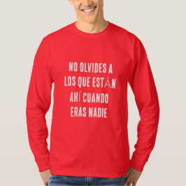 誰もがあなたを忘れるような時でも、側にいてくれる人を忘れるな Tシャツ