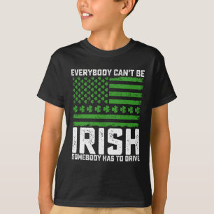 誰もがアイルランド人というわけにはいかない、誰かが運転しなければならない Tシャツ