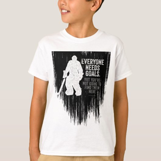 誰もがゴール（ホッケー）Tシャツを必要 Tシャツ (正面)