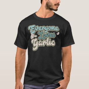 誰もがニンニク好き Tシャツ