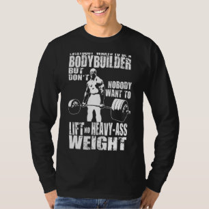 誰もがボディービルダーロニー・ジムモットになりたいと思っている Tシャツ
