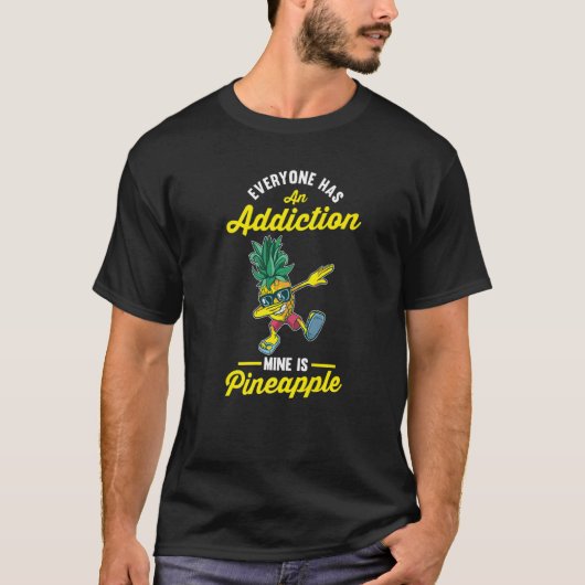 誰もが中毒の鉱山を持っているパイナップル Tシャツ (正面)