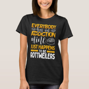 誰もが中毒の鉱山を持っているロットワイラー Tシャツ