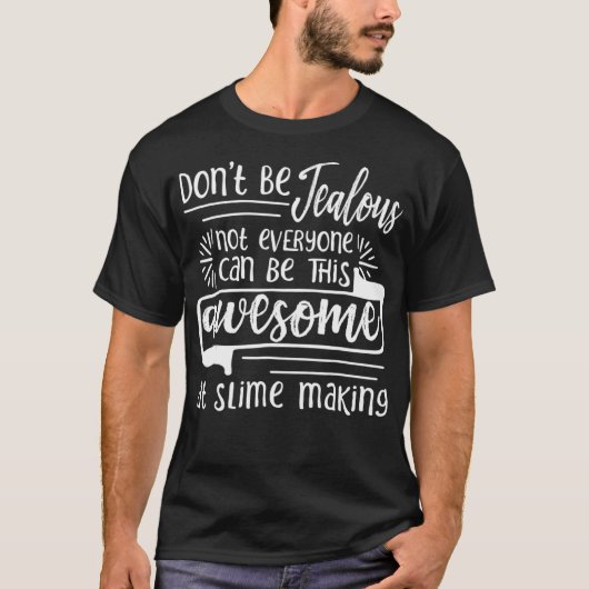 誰もが作るスライムは、このことができる素晴らし Tシャツ (正面)