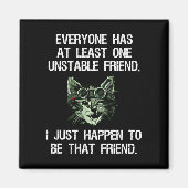 誰もが少なくとも1つの不安定な友人を持っていおもしろいる マグネット (正面)
