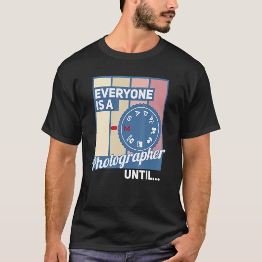 誰もが手動モードまで写真家来だ Tシャツ (正面)