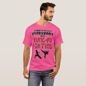 誰もが空手と戦うカンフーだったはずがない Tシャツ (正面フル)