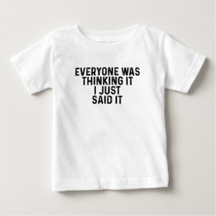 誰もが考える言ったばかりだ ベビーTシャツ