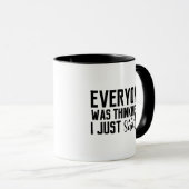 誰もが考える言ったばかりだ マグカップ (正面右)