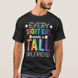 誰もが背の高いガールフレンドのLGBTバレントを必要とする Tシャツ