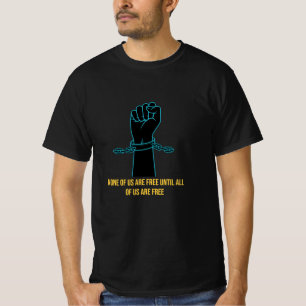 誰もが自由になるまで自由はない Tシャツ