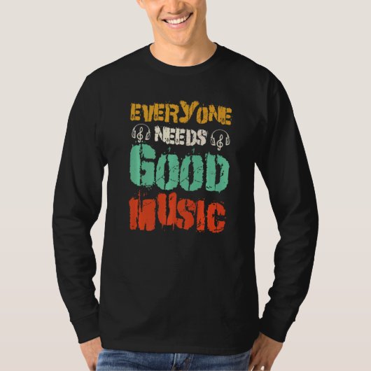 誰もが良い音楽を必要とする Tシャツ (正面)